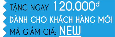 Tặng 100.000 VNĐ dành cho khách hàng mới. Code: New100